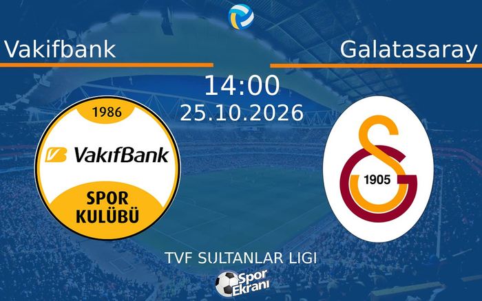 Vakifbank vs Galatasaray maçı Hangi Kanalda Saat Kaçta Yayınlanacak? | 25 Ekim 2026 Vakifbank vs Galatasaray maçı Hangi Kanalda Saat Kaçta Yayınlanacak? | 25 Ekim 2026