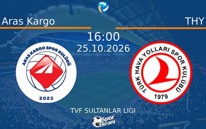 25 Ekim 2026 Aras Kargo vs THY maçı Hangi Kanalda Saat Kaçta Yayınlanacak?