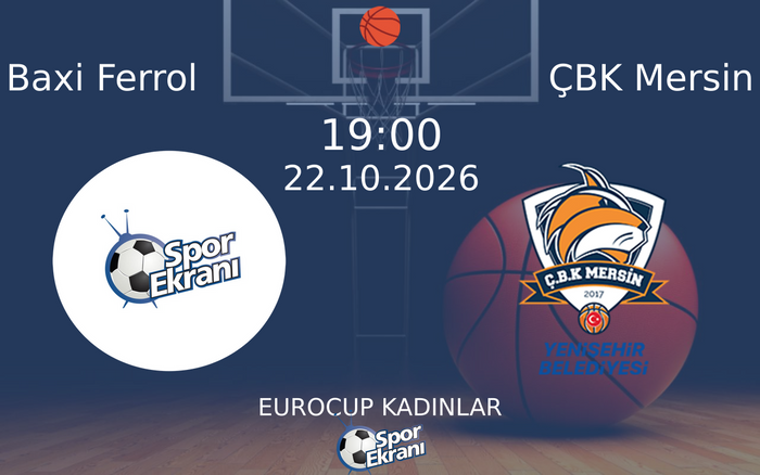22 Ekim 2026 Baxi Ferrol vs ÇBK Mersin maçı Hangi Kanalda Saat Kaçta Yayınlanacak? 22 Ekim 2026 Baxi Ferrol vs ÇBK Mersin maçı Hangi Kanalda Saat Kaçta Yayınlanacak?