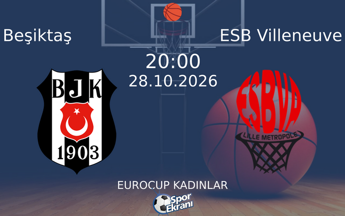 Beşiktaş vs ESB Villeneuve maçı Hangi Kanalda Saat Kaçta Yayınlanacak? | 28 Ekim 2026