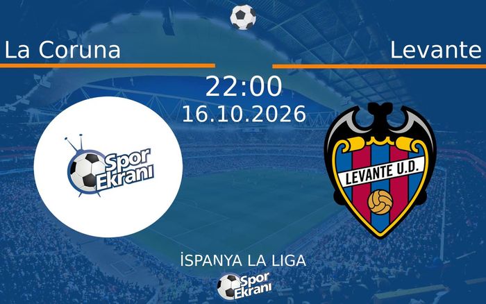 16 Ekim 2026 La Coruna vs Levante maçı Hangi Kanalda Saat Kaçta Yayınlanacak? 16 Ekim 2026 La Coruna vs Levante maçı Hangi Kanalda Saat Kaçta Yayınlanacak?