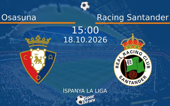 Osasuna vs Racing Santander maçı Hangi Kanalda Saat Kaçta Yayınlanacak? | 18 Ekim 2026