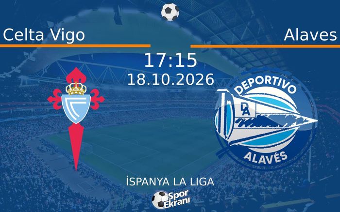 18 Ekim 2026 Celta Vigo vs Alaves maçı Hangi Kanalda Saat Kaçta Yayınlanacak? 18 Ekim 2026 Celta Vigo vs Alaves maçı Hangi Kanalda Saat Kaçta Yayınlanacak?