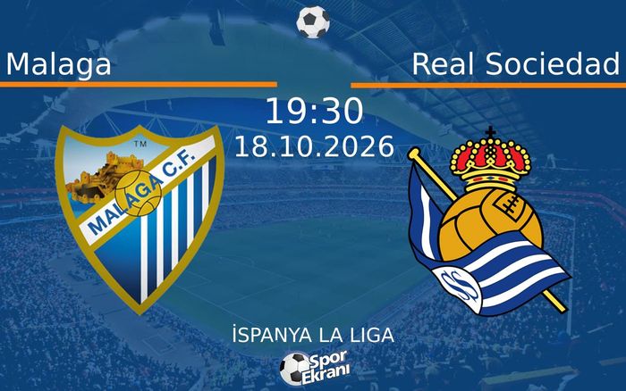 Malaga vs Real Sociedad maçı Hangi Kanalda Saat Kaçta Yayınlanacak? | 18 Ekim 2026 Malaga vs Real Sociedad maçı Hangi Kanalda Saat Kaçta Yayınlanacak? | 18 Ekim 2026