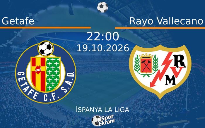 Getafe vs Rayo Vallecano maçı Hangi Kanalda Saat Kaçta Yayınlanacak? | 19 Ekim 2026 Getafe vs Rayo Vallecano maçı Hangi Kanalda Saat Kaçta Yayınlanacak? | 19 Ekim 2026