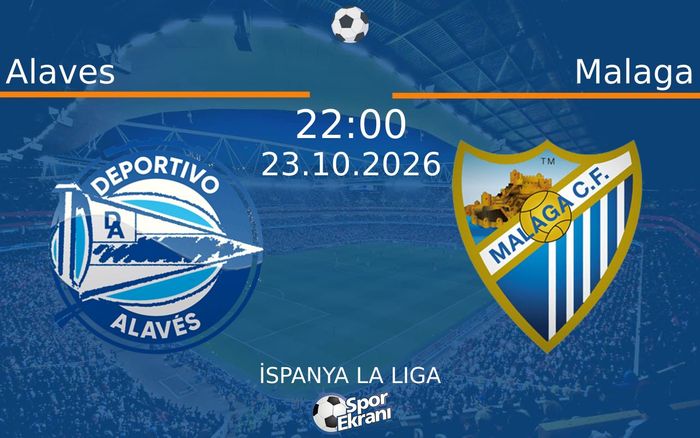 23 Ekim 2026 Alaves vs Malaga maçı Hangi Kanalda Saat Kaçta Yayınlanacak?