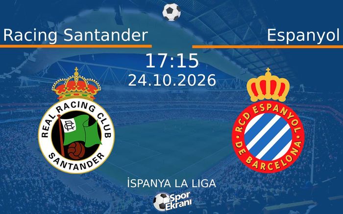 Racing Santander vs Espanyol maçı Hangi Kanalda Saat Kaçta Yayınlanacak? | 24 Ekim 2026 Racing Santander vs Espanyol maçı Hangi Kanalda Saat Kaçta Yayınlanacak? | 24 Ekim 2026