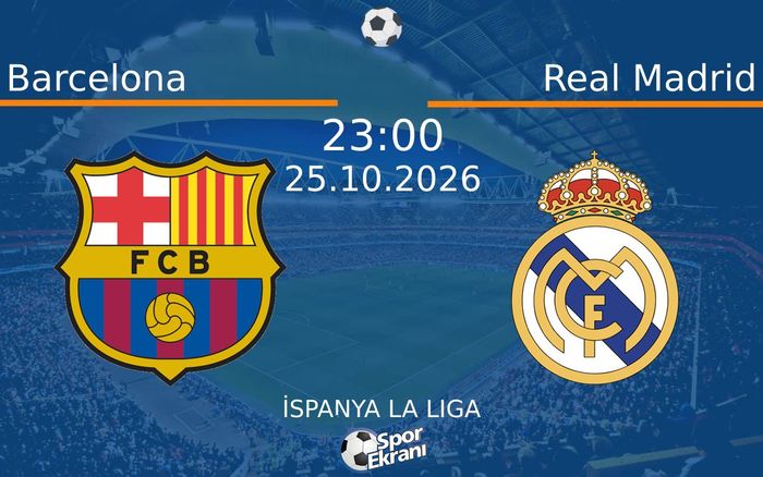 25 Ekim 2026 Barcelona vs Real Madrid maçı Hangi Kanalda Saat Kaçta Yayınlanacak? 25 Ekim 2026 Barcelona vs Real Madrid maçı Hangi Kanalda Saat Kaçta Yayınlanacak?