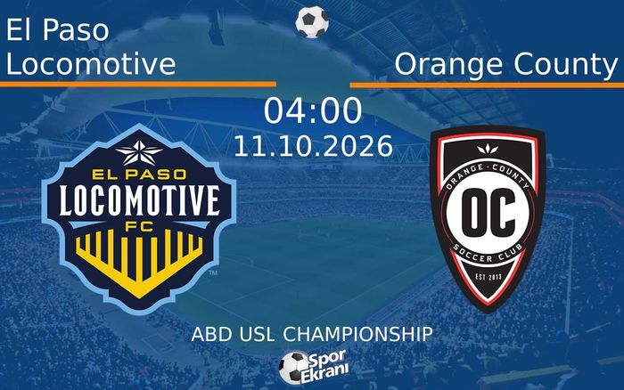 11 Ekim 2026 El Paso Locomotive vs Orange County maçı Hangi Kanalda Saat Kaçta Yayınlanacak? 11 Ekim 2026 El Paso Locomotive vs Orange County maçı Hangi Kanalda Saat Kaçta Yayınlanacak?