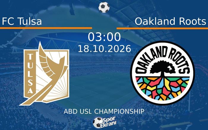 FC Tulsa vs Oakland Roots maçı Hangi Kanalda Saat Kaçta Yayınlanacak? | 18 Ekim 2026 FC Tulsa vs Oakland Roots maçı Hangi Kanalda Saat Kaçta Yayınlanacak? | 18 Ekim 2026