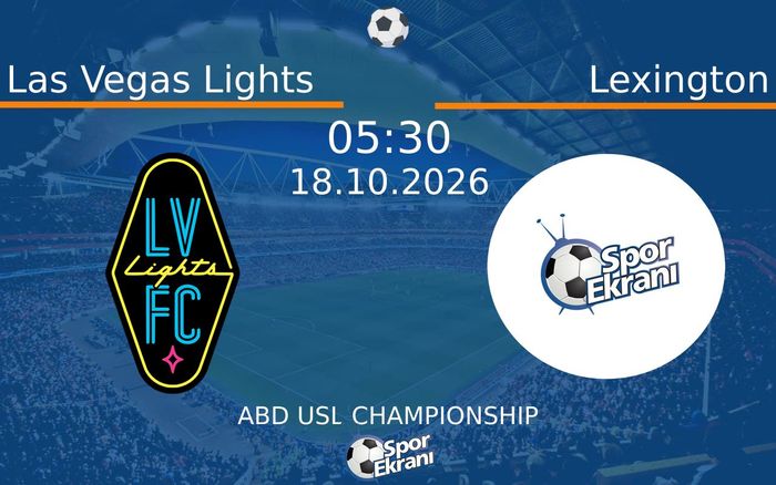 18 Ekim 2026 Las Vegas Lights vs Lexington maçı Hangi Kanalda Saat Kaçta Yayınlanacak? 18 Ekim 2026 Las Vegas Lights vs Lexington maçı Hangi Kanalda Saat Kaçta Yayınlanacak?