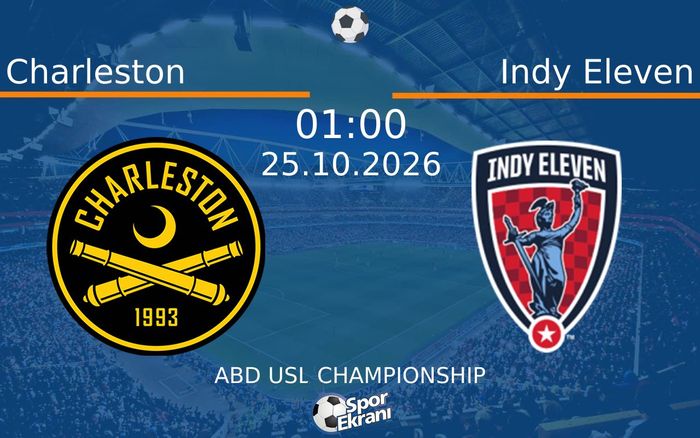 Charleston vs Indy Eleven maçı Hangi Kanalda Saat Kaçta Yayınlanacak? | 25 Ekim 2026