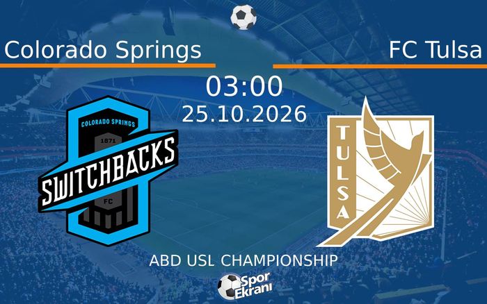 Colorado Springs vs FC Tulsa maçı Hangi Kanalda Saat Kaçta Yayınlanacak? | 25 Ekim 2026 Colorado Springs vs FC Tulsa maçı Hangi Kanalda Saat Kaçta Yayınlanacak? | 25 Ekim 2026