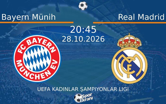 Bayern Münih vs Real Madrid maçı Hangi Kanalda Saat Kaçta Yayınlanacak? | 28 Ekim 2026