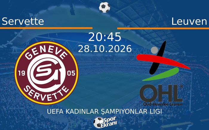 Servette vs Leuven maçı Hangi Kanalda Saat Kaçta Yayınlanacak? | 28 Ekim 2026 Servette vs Leuven maçı Hangi Kanalda Saat Kaçta Yayınlanacak? | 28 Ekim 2026