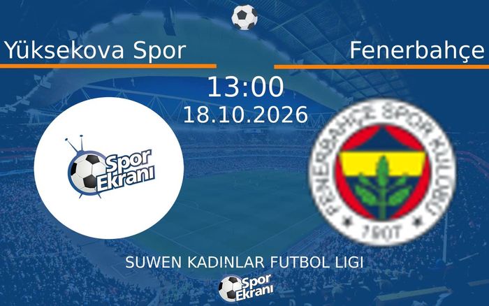 Yüksekova Spor vs Fenerbahçe maçı Hangi Kanalda Saat Kaçta Yayınlanacak? | 18 Ekim 2026