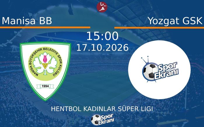 Manisa BB vs Yozgat GSK maçı Hangi Kanalda Saat Kaçta Yayınlanacak? | 17 Ekim 2026
