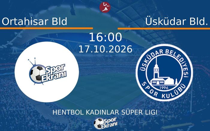 Ortahisar Bld vs Üsküdar Bld. maçı Hangi Kanalda Saat Kaçta Yayınlanacak? | 17 Ekim 2026