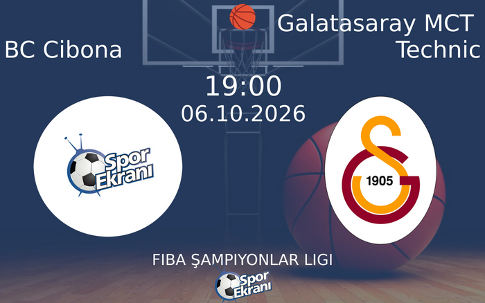 06 Ekim 2026 BC Cibona vs Galatasaray MCT Technic maçı Hangi Kanalda Saat Kaçta Yayınlanacak?