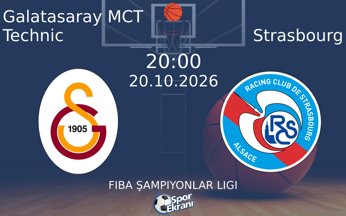 20 Ekim 2026 Galatasaray MCT Technic vs Strasbourg maçı Hangi Kanalda Saat Kaçta Yayınlanacak?