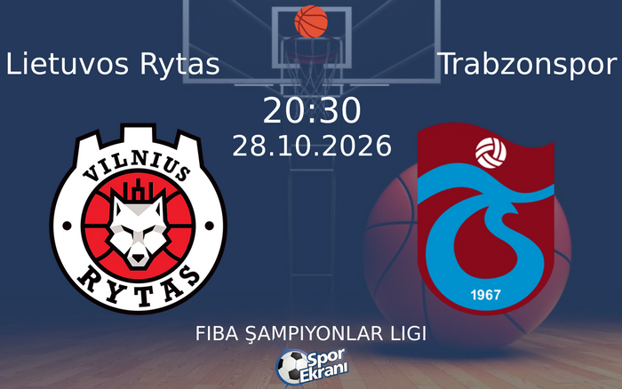 28 Ekim 2026 Lietuvos Rytas vs Trabzonspor maçı Hangi Kanalda Saat Kaçta Yayınlanacak?