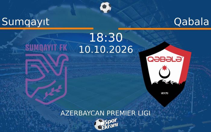 10 Ekim 2026 Sumqayıt vs Qabala maçı Hangi Kanalda Saat Kaçta Yayınlanacak? 10 Ekim 2026 Sumqayıt vs Qabala maçı Hangi Kanalda Saat Kaçta Yayınlanacak?