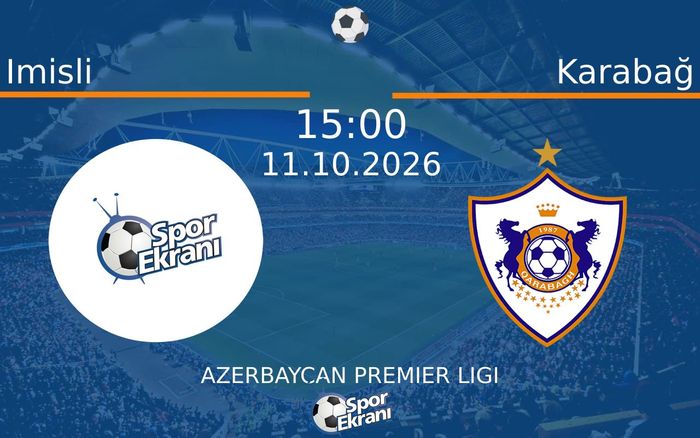 11 Ekim 2026 Imisli vs Karabağ maçı Hangi Kanalda Saat Kaçta Yayınlanacak? 11 Ekim 2026 Imisli vs Karabağ maçı Hangi Kanalda Saat Kaçta Yayınlanacak?