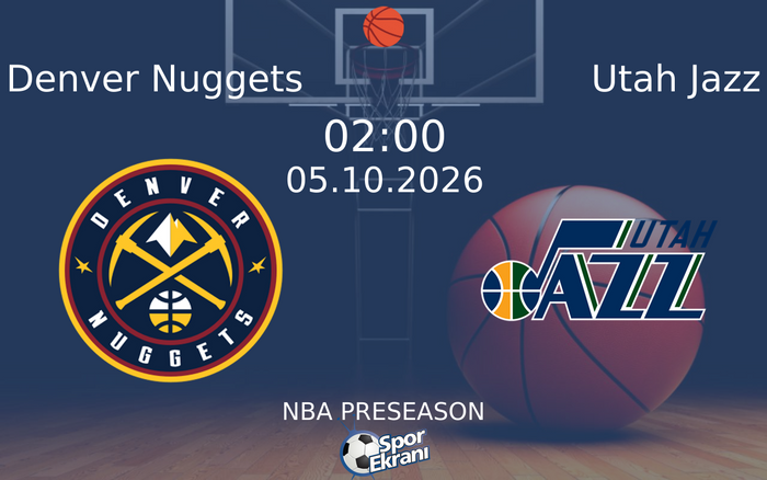 05 Ekim 2026 Denver Nuggets vs Utah Jazz maçı Hangi Kanalda Saat Kaçta Yayınlanacak?