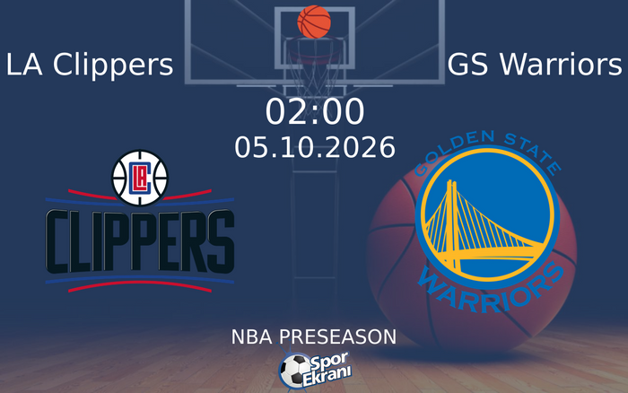 05 Ekim 2026 LA Clippers vs GS Warriors maçı Hangi Kanalda Saat Kaçta Yayınlanacak?
