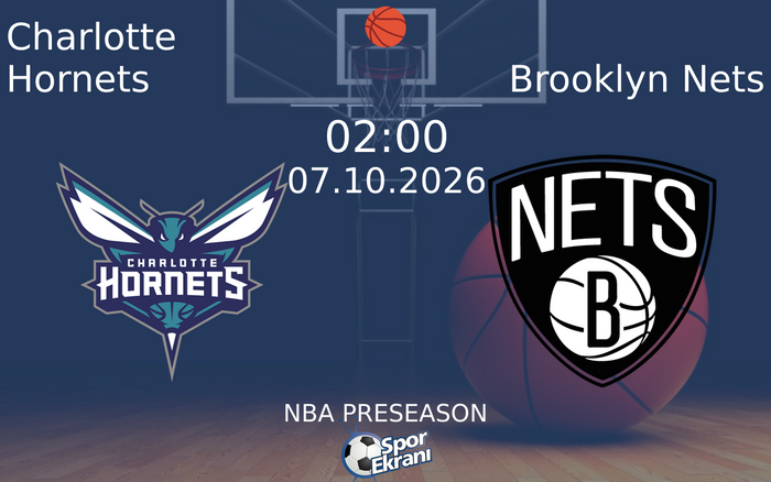 07 Ekim 2026 Charlotte Hornets vs Brooklyn Nets maçı Hangi Kanalda Saat Kaçta Yayınlanacak? 07 Ekim 2026 Charlotte Hornets vs Brooklyn Nets maçı Hangi Kanalda Saat Kaçta Yayınlanacak?
