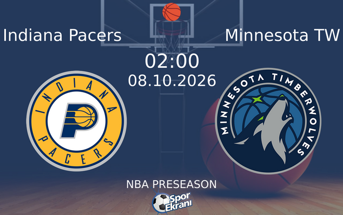 08 Ekim 2026 Indiana Pacers vs Minnesota TW maçı Hangi Kanalda Saat Kaçta Yayınlanacak?