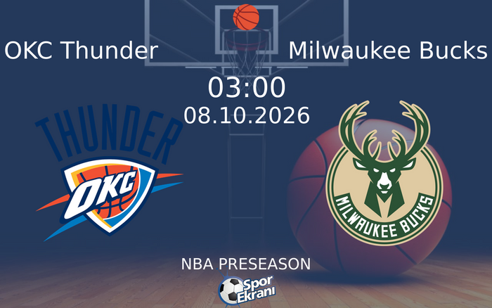 08 Ekim 2026 OKC Thunder vs Milwaukee Bucks maçı Hangi Kanalda Saat Kaçta Yayınlanacak?