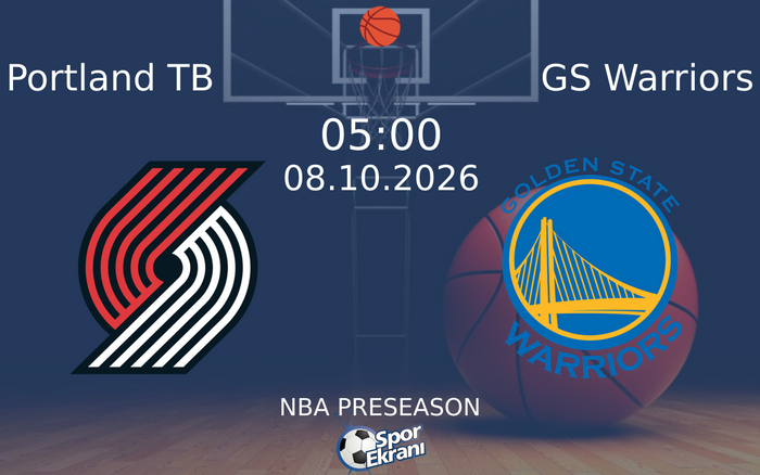 08 Ekim 2026 Portland TB vs GS Warriors maçı Hangi Kanalda Saat Kaçta Yayınlanacak?