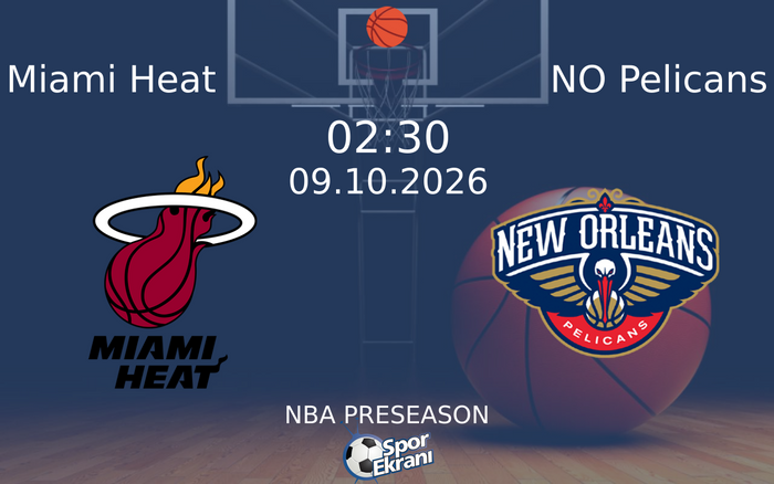09 Ekim 2026 Miami Heat vs NO Pelicans maçı Hangi Kanalda Saat Kaçta Yayınlanacak? 09 Ekim 2026 Miami Heat vs NO Pelicans maçı Hangi Kanalda Saat Kaçta Yayınlanacak?