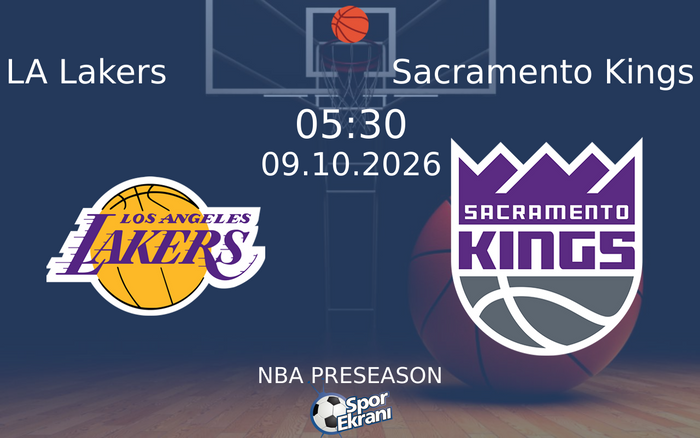 09 Ekim 2026 LA Lakers vs Sacramento Kings maçı Hangi Kanalda Saat Kaçta Yayınlanacak?