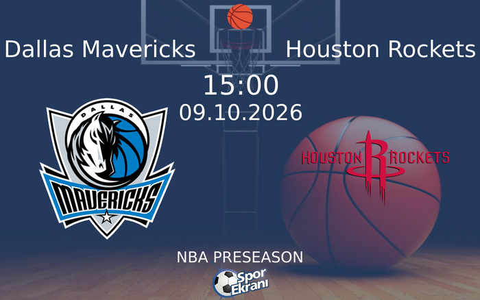 09 Ekim 2026 Dallas Mavericks vs Houston Rockets maçı Hangi Kanalda Saat Kaçta Yayınlanacak?