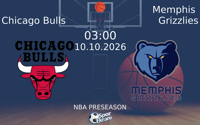 10 Ekim 2026 Chicago Bulls vs Memphis Grizzlies maçı Hangi Kanalda Saat Kaçta Yayınlanacak?