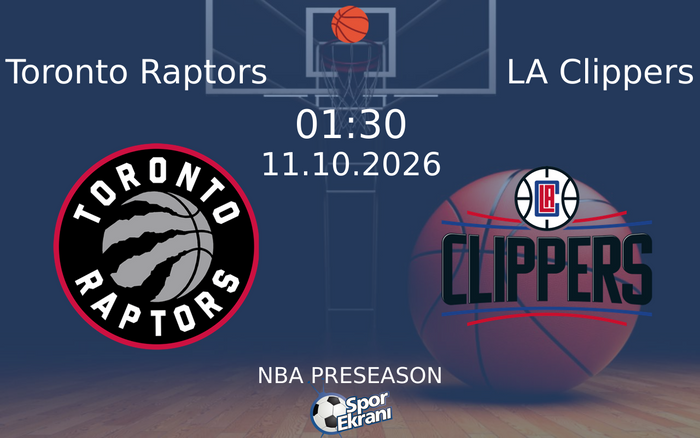 11 Ekim 2026 Toronto Raptors vs LA Clippers maçı Hangi Kanalda Saat Kaçta Yayınlanacak?