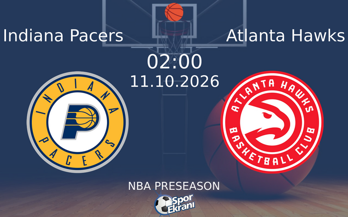 11 Ekim 2026 Indiana Pacers vs Atlanta Hawks maçı Hangi Kanalda Saat Kaçta Yayınlanacak? 11 Ekim 2026 Indiana Pacers vs Atlanta Hawks maçı Hangi Kanalda Saat Kaçta Yayınlanacak?