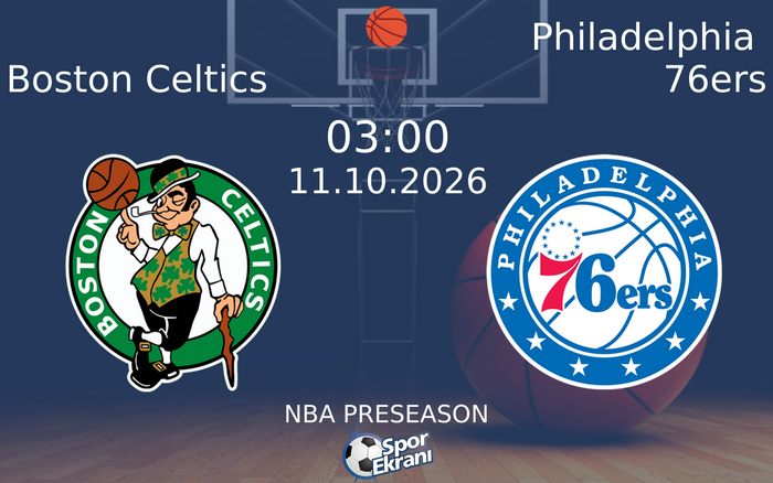 11 Ekim 2026 Boston Celtics vs Philadelphia 76ers maçı Hangi Kanalda Saat Kaçta Yayınlanacak? 11 Ekim 2026 Boston Celtics vs Philadelphia 76ers maçı Hangi Kanalda Saat Kaçta Yayınlanacak?