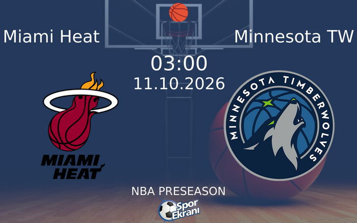 11 Ekim 2026 Miami Heat vs Minnesota TW maçı Hangi Kanalda Saat Kaçta Yayınlanacak? 11 Ekim 2026 Miami Heat vs Minnesota TW maçı Hangi Kanalda Saat Kaçta Yayınlanacak?