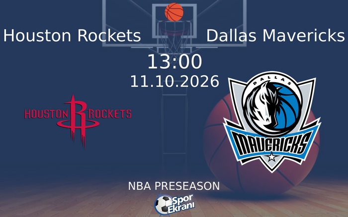 11 Ekim 2026 Houston Rockets vs Dallas Mavericks maçı Hangi Kanalda Saat Kaçta Yayınlanacak?