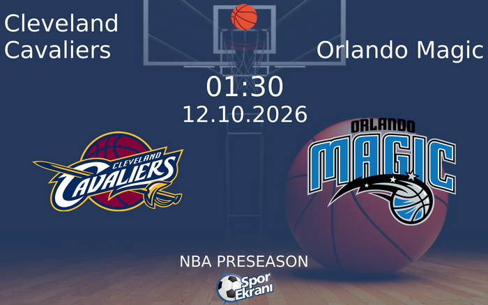 12 Ekim 2026 Cleveland Cavaliers vs Orlando Magic maçı Hangi Kanalda Saat Kaçta Yayınlanacak? 12 Ekim 2026 Cleveland Cavaliers vs Orlando Magic maçı Hangi Kanalda Saat Kaçta Yayınlanacak?