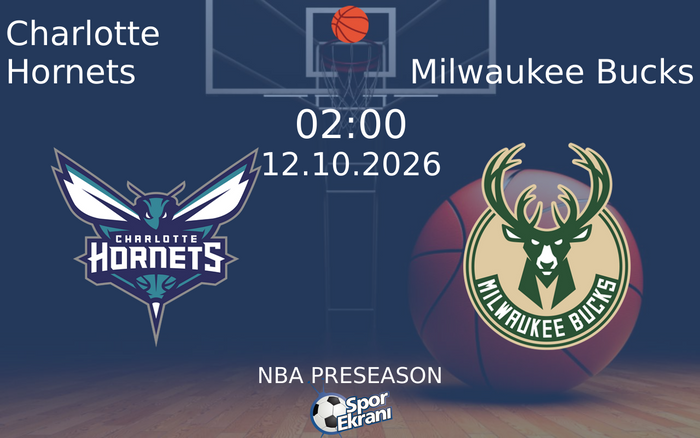 12 Ekim 2026 Charlotte Hornets vs Milwaukee Bucks maçı Hangi Kanalda Saat Kaçta Yayınlanacak? 12 Ekim 2026 Charlotte Hornets vs Milwaukee Bucks maçı Hangi Kanalda Saat Kaçta Yayınlanacak?
