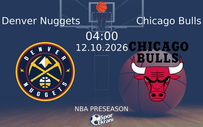 12 Ekim 2026 Denver Nuggets vs Chicago Bulls maçı Hangi Kanalda Saat Kaçta Yayınlanacak? 12 Ekim 2026 Denver Nuggets vs Chicago Bulls maçı Hangi Kanalda Saat Kaçta Yayınlanacak?