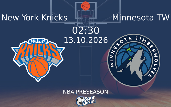 13 Ekim 2026 New York Knicks vs Minnesota TW maçı Hangi Kanalda Saat Kaçta Yayınlanacak? 13 Ekim 2026 New York Knicks vs Minnesota TW maçı Hangi Kanalda Saat Kaçta Yayınlanacak?