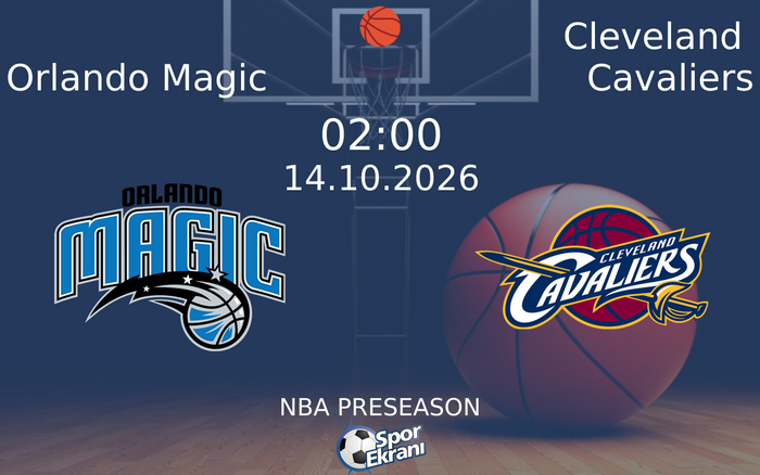 14 Ekim 2026 Orlando Magic vs Cleveland Cavaliers maçı Hangi Kanalda Saat Kaçta Yayınlanacak? 14 Ekim 2026 Orlando Magic vs Cleveland Cavaliers maçı Hangi Kanalda Saat Kaçta Yayınlanacak?
