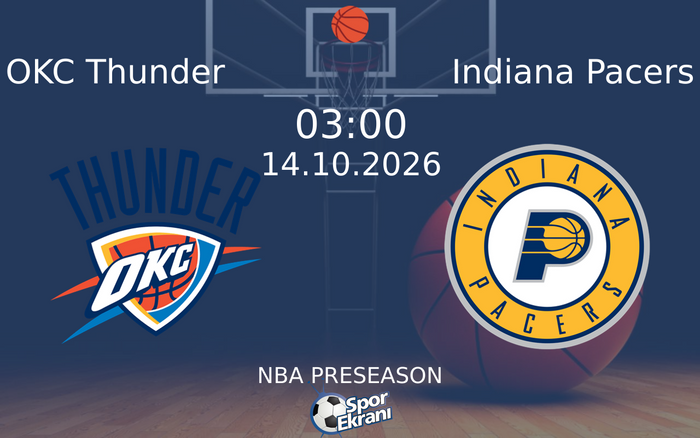 14 Ekim 2026 OKC Thunder vs Indiana Pacers maçı Hangi Kanalda Saat Kaçta Yayınlanacak?