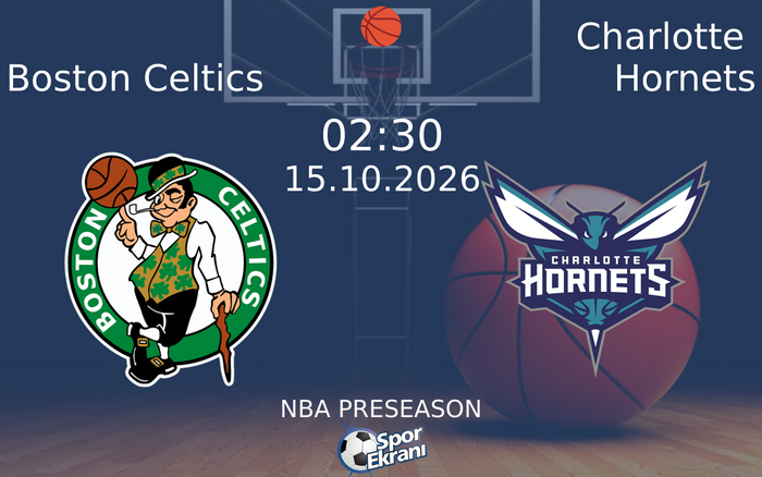 15 Ekim 2026 Boston Celtics vs Charlotte Hornets maçı Hangi Kanalda Saat Kaçta Yayınlanacak? 15 Ekim 2026 Boston Celtics vs Charlotte Hornets maçı Hangi Kanalda Saat Kaçta Yayınlanacak?