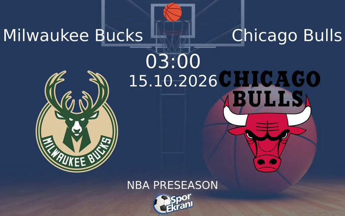 15 Ekim 2026 Milwaukee Bucks vs Chicago Bulls maçı Hangi Kanalda Saat Kaçta Yayınlanacak?